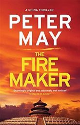 The Firemaker (The China Thrillers) by Peter May Paperback Book