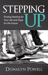 Stepping Up: Finding Healing for Your Life and Hope for the Future by  Paperback Book