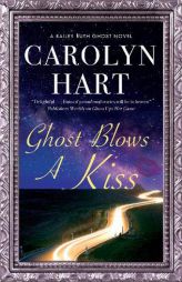 Ghost Blows a Kiss (A Bailey Ruth Ghost Novel, 10) by Carolyn Hart Paperback Book