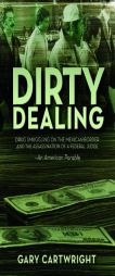 Dirty Dealing: Drug Smuggling on the Mexican Border and the Assassination of a Federal Judge by Gary Cartwright Paperback Book