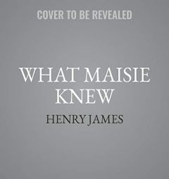 What Maisie Knew by Henry James Paperback Book