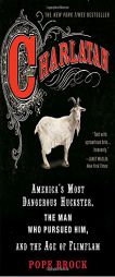 Charlatan: America's Most Dangerous Huckster, the Man Who Pursued Him, and the Age of Flimflam by Pope Brock Paperback Book