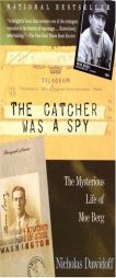The Catcher Was a Spy: The Mysterious Life of Moe Berg by Nicholas Dawidoff Paperback Book