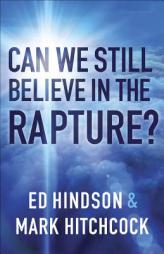 Can We Still Believe in the Rapture?: Can We Still Believe in the Rapture? by Mark Hitchcock Paperback Book