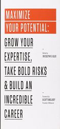 Maximize Your Potential: Cultivate Your Craft, Take New Risks & Build Your Creative Career by Jocelyn K. Glei Paperback Book