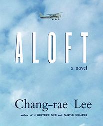 Aloft by Chang-Rae Lee Paperback Book