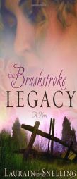 The Brushstroke Legacy by Lauraine Snelling Paperback Book