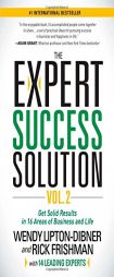The Expert Success Solution Vol. 2: Get Solid Results in 16 Areas of Business and Life by Wendy Lipton-Dibner Paperback Book
