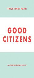 Good Citizens: Creating Enlightened Society by Thich Nhat Hanh Paperback Book