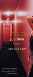 I Am No One You Know: Stories by Joyce Carol Oates Paperback Book