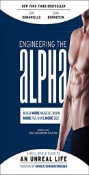 Engineering the Alpha: A Real World Guide to an Unreal Life: Build More Muscle. Burn More Fat. Have More Sex by John Romaniello Paperback Book