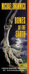 Bones of the Earth by Michael Swanwick Paperback Book