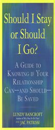 Should I Stay or Should I Go?: A Guide to Sorting Out Whether Your Relationship Can--andShould--be Saved by Lundy Bancroft Paperback Book