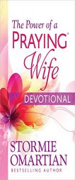 The Power of a Praying? Wife Devotional by Stormie Omartian Paperback Book