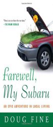 Farewell, My Subaru: An Epic Adventure in Local Living by Doug Fine Paperback Book