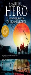 Beautiful Hero: How We Survived the Khmer Rouge by Jennifer H. Lau Paperback Book