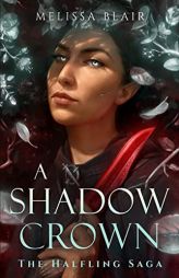 A Shadow Crown (The Halfling Saga) by Melissa Blair Paperback Book