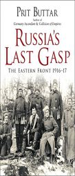 Russia's Last Gasp: The Eastern Front 1916–17 by Prit Buttar Paperback Book