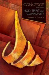 Converge Bible Studies: Holy Spirit and Community by Kenneth H. Carter Paperback Book