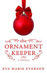 The Ornament Keeper: A Novella by Eva Marie Everson Paperback Book