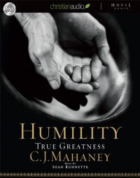 Humility: True Greatness by C. J. Mahaney Paperback Book