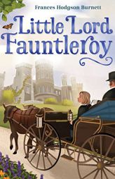 Little Lord Fauntleroy (The Frances Hodgson Burnett Essential Collection) by Frances Hodgson Burnett Paperback Book