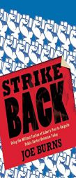Strike Back: Using the Militant Tactics of Labor's Past to Reignite Public Sector Unionism Today by Joe Burns Paperback Book