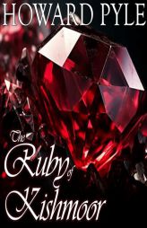 The Ruby of Kishmoor by Howard Pyle Paperback Book