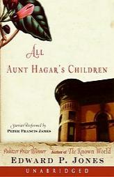 All Aunt Hagar's Children: Selected Stories by Edward P. Jones Paperback Book