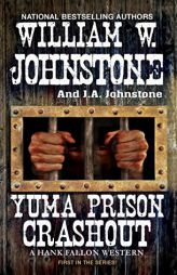 Yuma Prison Crashout (A Hank Fallon Western) by William W. Johnstone Paperback Book