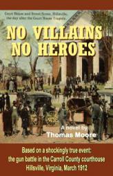 NO VILLAINS, NO HEROES by Thomas Moore Paperback Book
