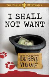 I Shall Not Want (The Psalm 23 Mysteries) by Debbie Viguie Paperback Book