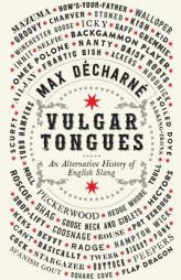Vulgar Tongues: An Alternative History of English Slang by Max Decharne Paperback Book