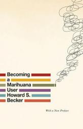 Becoming a Marihuana User by Howard S. Becker Paperback Book