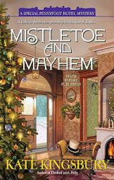 Mistletoe and Mayhem (A Special Pennyfoot Hotel Myst) by Kate Kingsbury Paperback Book