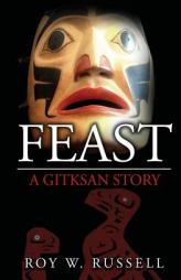 Feast: A Gitksan Story by Roy W. Russell Paperback Book