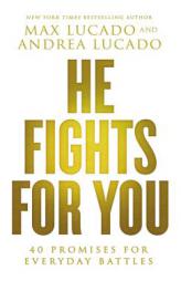 He Fights for You: Promises for Everyday Battles by Max Lucado Paperback Book