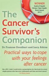 The Cancer Survivor's Companion: Practical Ways to Cope with Your Feelings After Cancer by Frances Goodhart Paperback Book