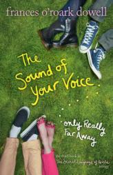 The Sound of Your Voice, Only Really Far Away by Frances O'Roark Dowell Paperback Book