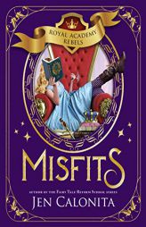 Misfits (Royal Academy Rebels) by Jen Calonita Paperback Book