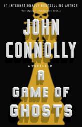 A Game of Ghosts: A Thriller (Charlie Parker) by John Connolly Paperback Book