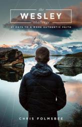 The Wesley Challenge Participant Book: 21 Days to a More Authentic Faith by  Paperback Book