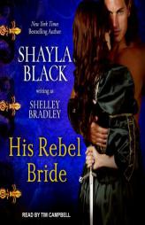 His Rebel Bride (Brothers in Arms) by Shayla Black Paperback Book