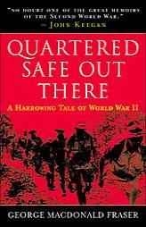 Quartered Safe Out There: A Harrowing Tale of World War II by George MacDonald Fraser Paperback Book