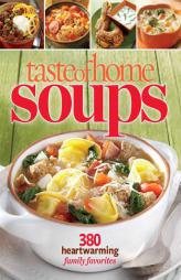 Taste of Home Soups: 326 Heartwarming Family Favorites by Taste of Home Paperback Book