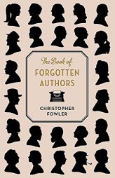 The Book of Forgotten Authors by Christopher Fowler Paperback Book
