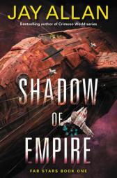 Shadow of Empire: Far Stars Book One by Jay Allan Paperback Book