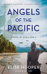 Angels of the Pacific: A Novel of World War II by Elise Hooper Paperback Book