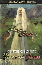Seasons of Pleasure: Summer And Autumn by Anya Bast Paperback Book