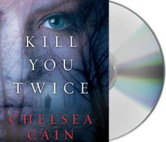 Kill You Twice (Archie Sheridan & Gretchen Lowell) by Chelsea Cain Paperback Book